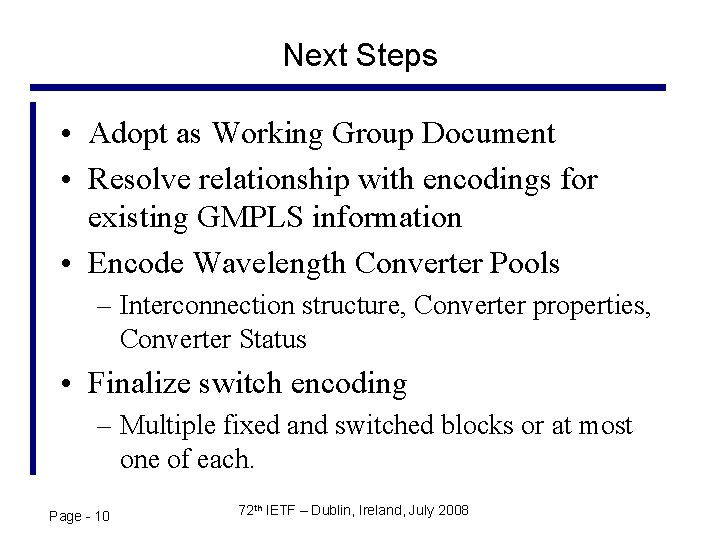 Next Steps • Adopt as Working Group Document • Resolve relationship with encodings for