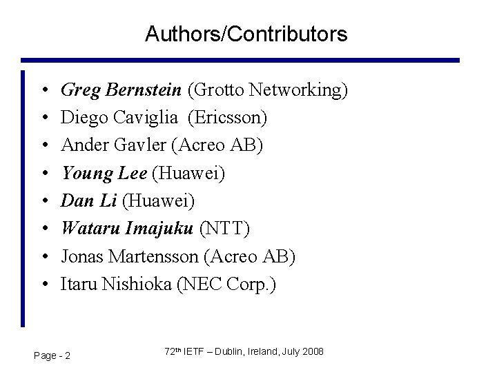 Authors/Contributors • • Greg Bernstein (Grotto Networking) Diego Caviglia (Ericsson) Ander Gavler (Acreo AB)