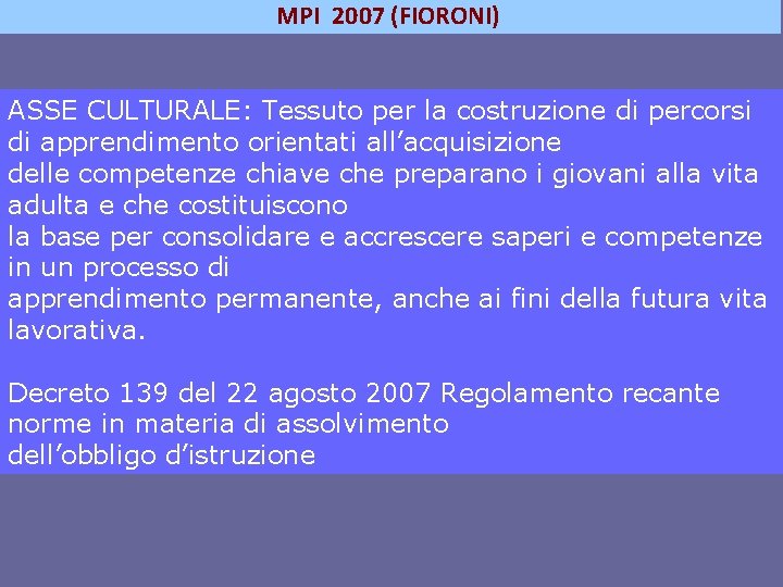 MPI 2007 (FIORONI) ASSE CULTURALE: Tessuto per la costruzione di percorsi di apprendimento orientati