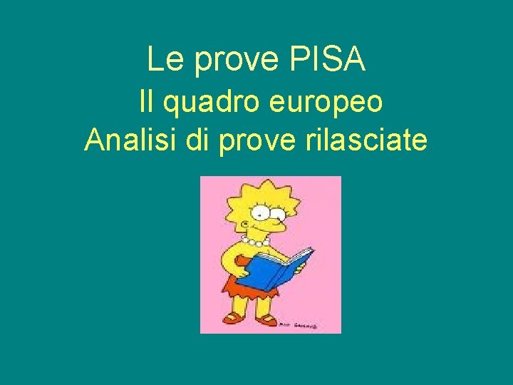 Le prove PISA Il quadro europeo Analisi di prove rilasciate 