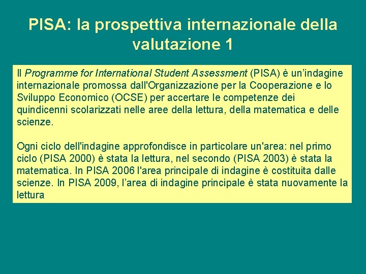 PISA: la prospettiva internazionale della valutazione 1 Il Programme for International Student Assessment (PISA)