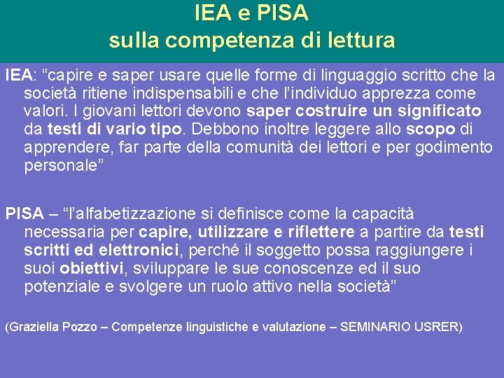 IEA e PISA sulla competenza di lettura IEA: “capire e saper usare quelle forme