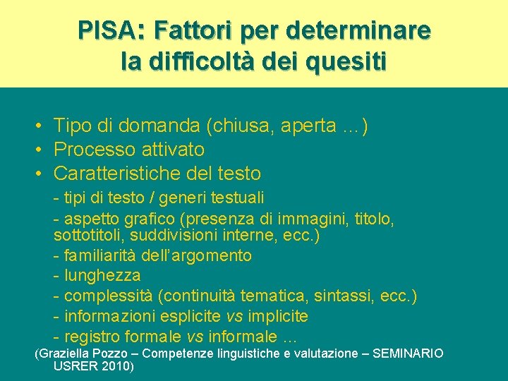 PISA: Fattori per determinare la difficoltà dei quesiti • Tipo di domanda (chiusa, aperta