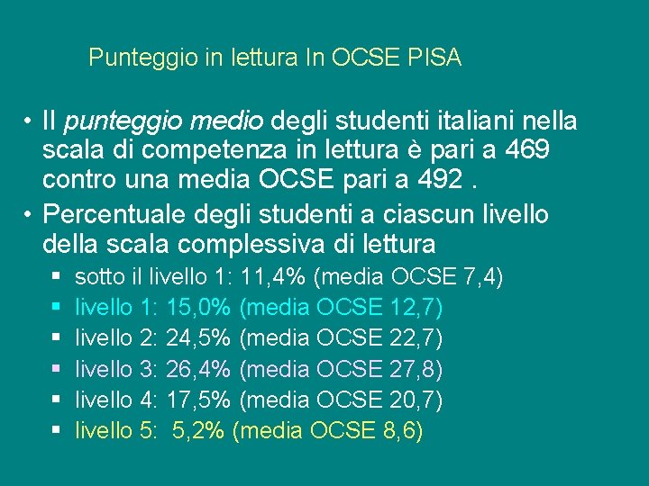 Punteggio in lettura In OCSE PISA • Il punteggio medio degli studenti italiani nella