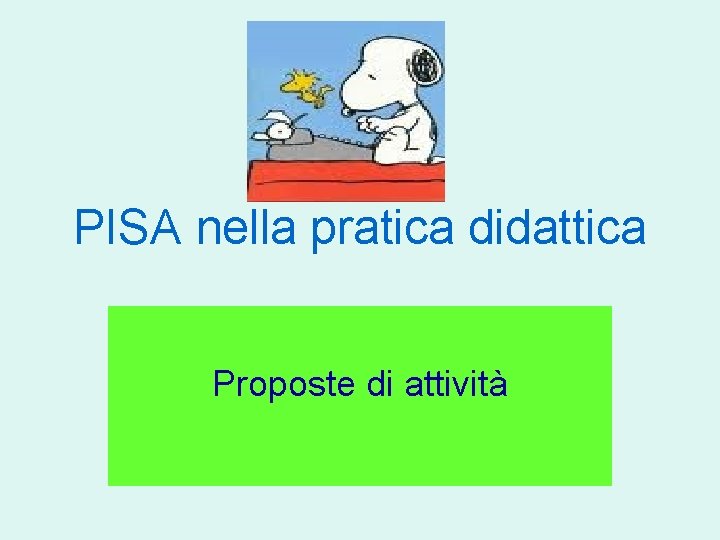 PISA nella pratica didattica Proposte di attività 
