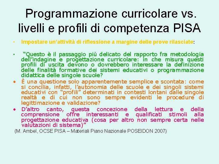 Programmazione curricolare vs. livelli e profili di competenza PISA • Impostare un’attività di riflessione