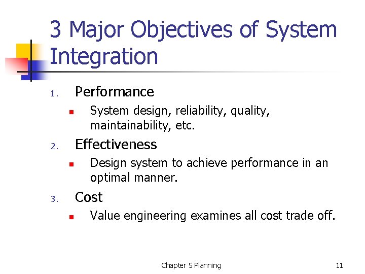 3 Major Objectives of System Integration Performance 1. n System design, reliability, quality, maintainability,