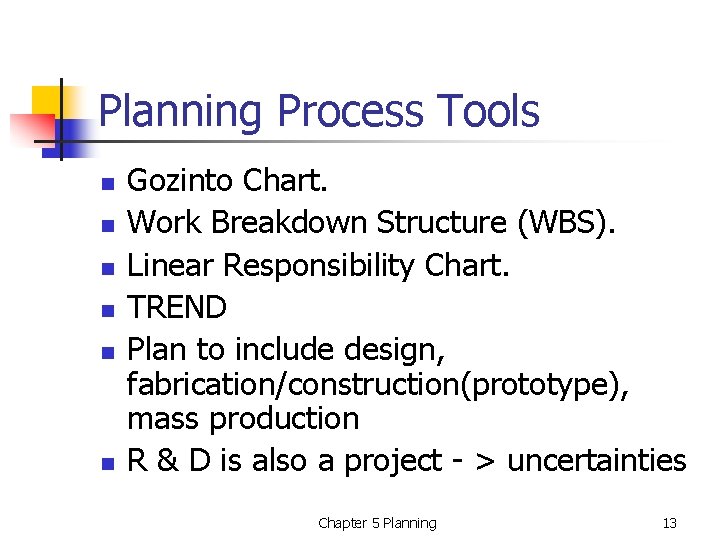 Planning Process Tools n n n Gozinto Chart. Work Breakdown Structure (WBS). Linear Responsibility