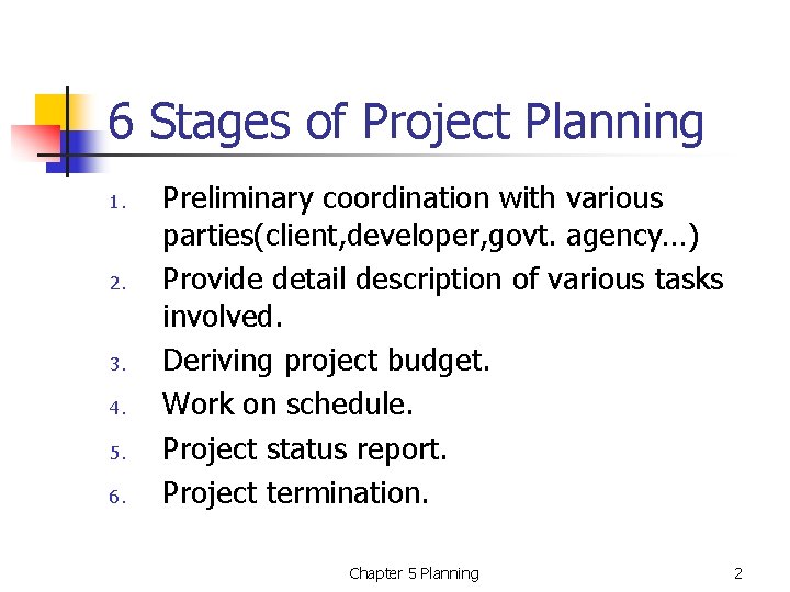 6 Stages of Project Planning 1. 2. 3. 4. 5. 6. Preliminary coordination with