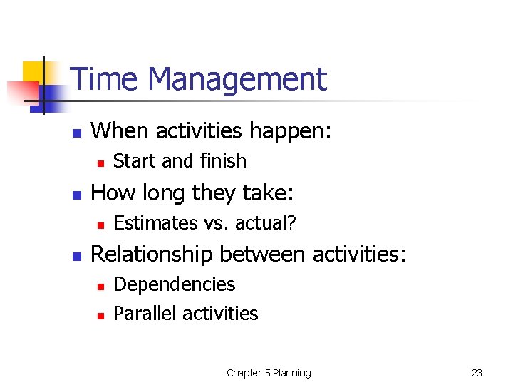 Time Management n When activities happen: n n How long they take: n n