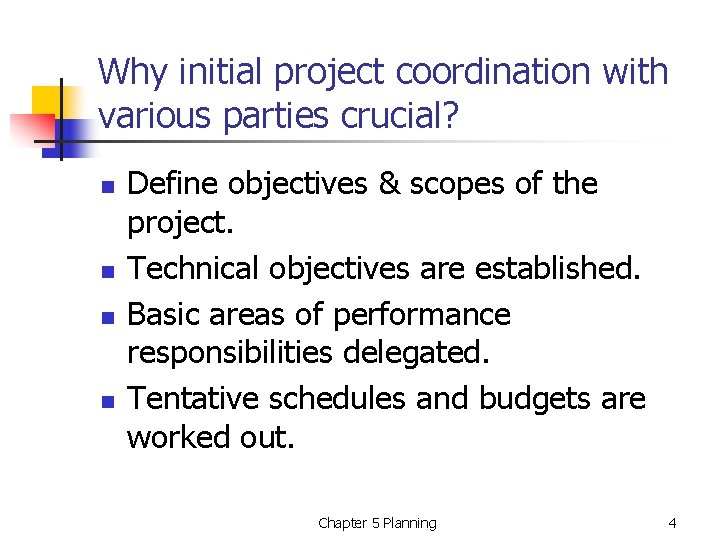 Why initial project coordination with various parties crucial? n n Define objectives & scopes