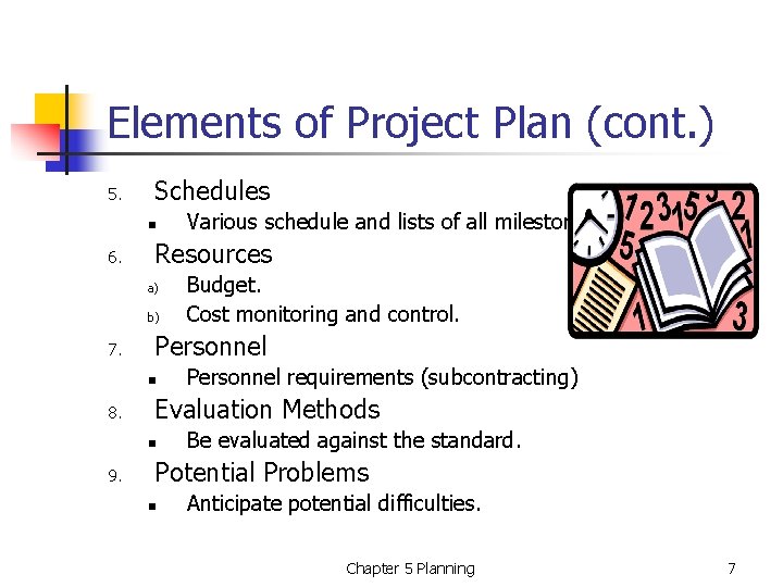 Elements of Project Plan (cont. ) 5. Schedules n 6. Resources a) b) 7.