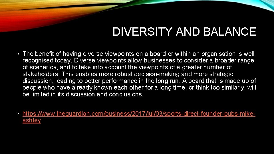 DIVERSITY AND BALANCE • The benefit of having diverse viewpoints on a board or