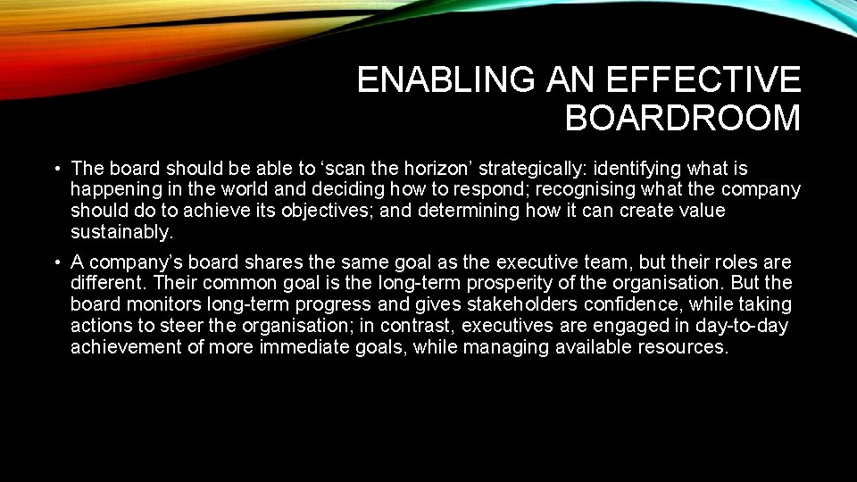 ENABLING AN EFFECTIVE BOARDROOM • The board should be able to ‘scan the horizon’