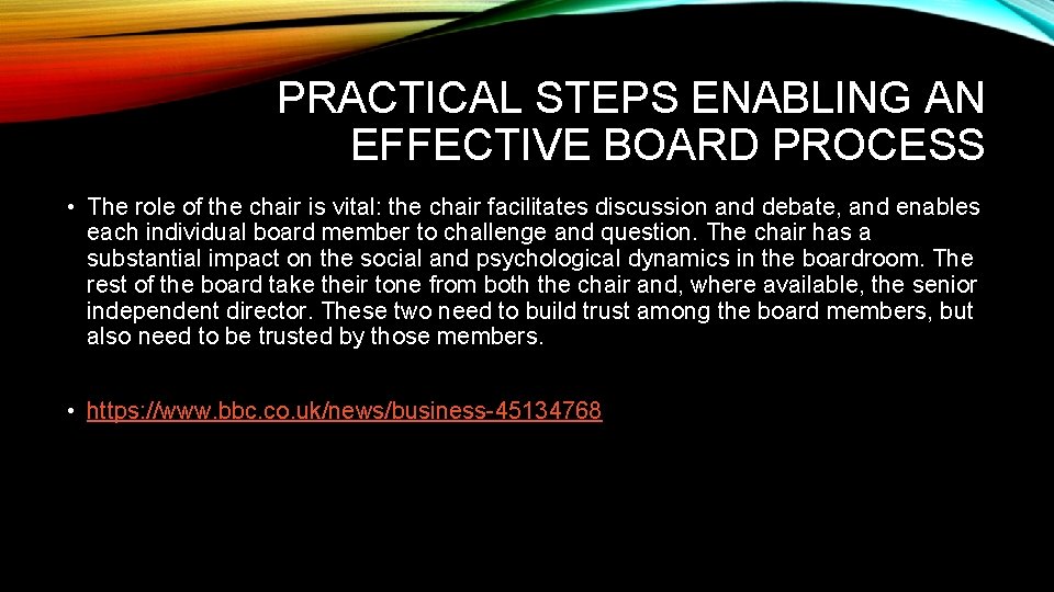 PRACTICAL STEPS ENABLING AN EFFECTIVE BOARD PROCESS • The role of the chair is