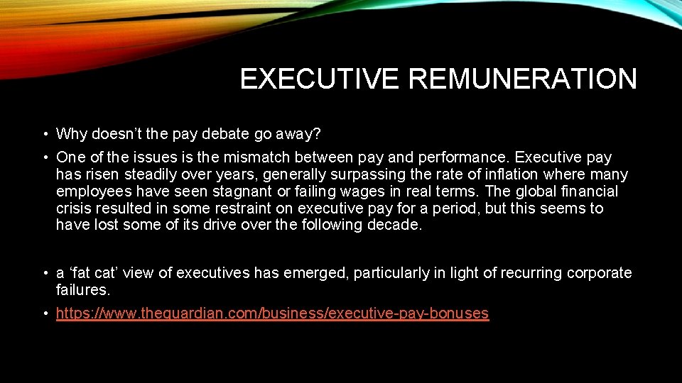 EXECUTIVE REMUNERATION • Why doesn’t the pay debate go away? • One of the