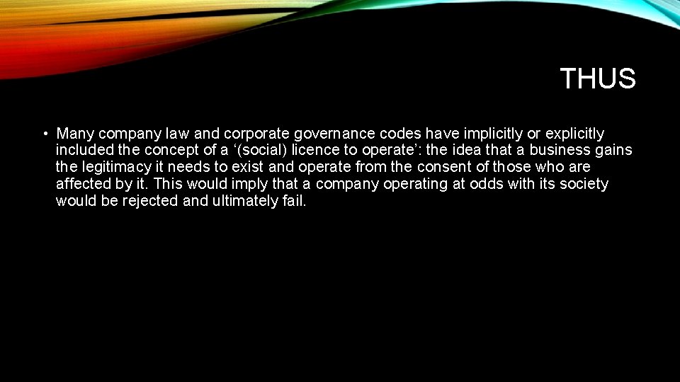 THUS • Many company law and corporate governance codes have implicitly or explicitly included