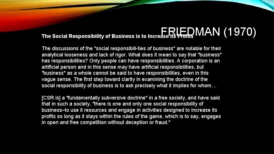 FRIEDMAN (1970) The Social Responsibility of Business is to Increase its Profits The discussions