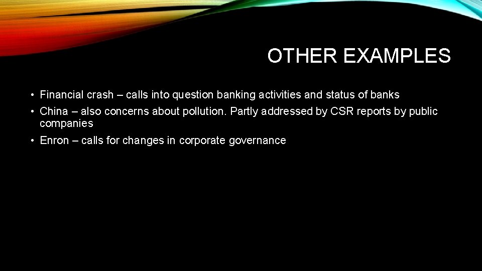 OTHER EXAMPLES • Financial crash – calls into question banking activities and status of