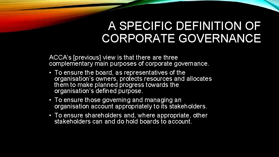 A SPECIFIC DEFINITION OF CORPORATE GOVERNANCE ACCA’s [previous] view is that there are three