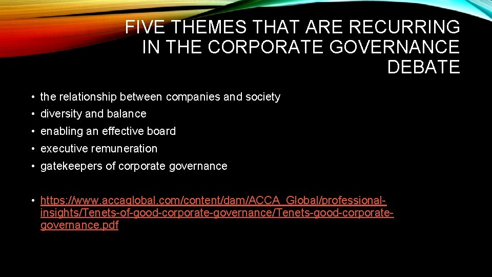 FIVE THEMES THAT ARE RECURRING IN THE CORPORATE GOVERNANCE DEBATE • the relationship between