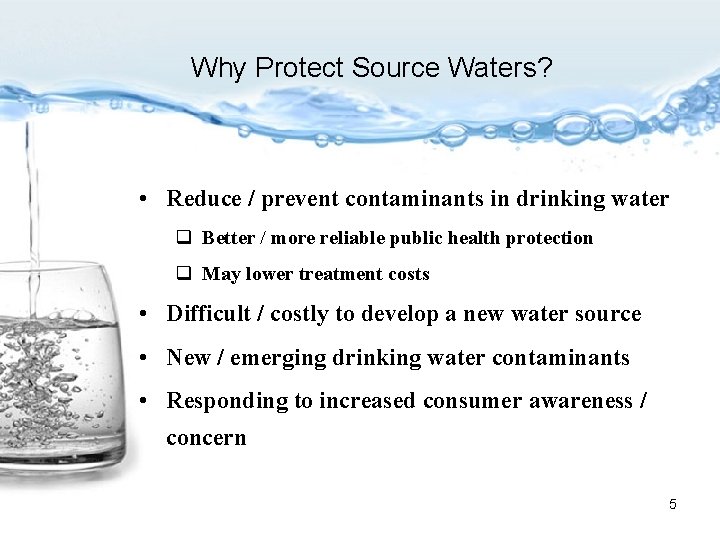 Why Protect Source Waters? • Reduce / prevent contaminants in drinking water q Better