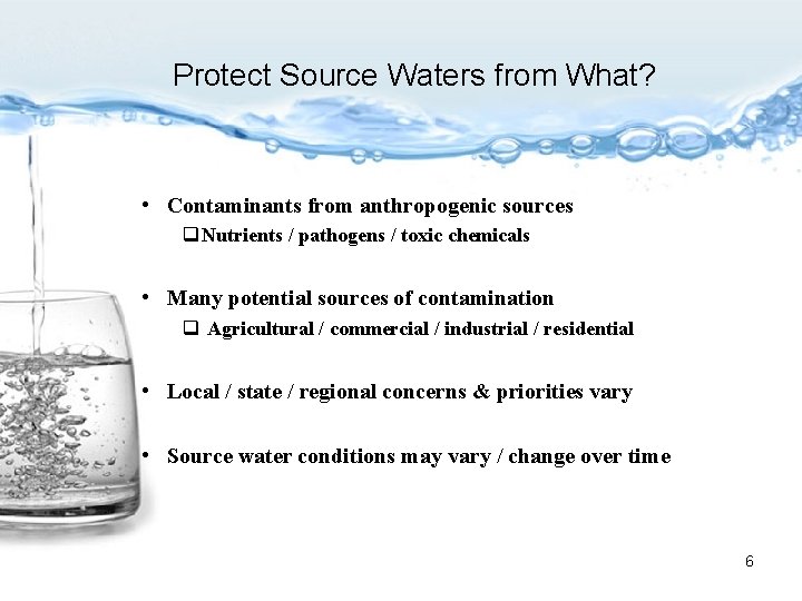 Protect Source Waters from What? • Contaminants from anthropogenic sources q Nutrients / pathogens