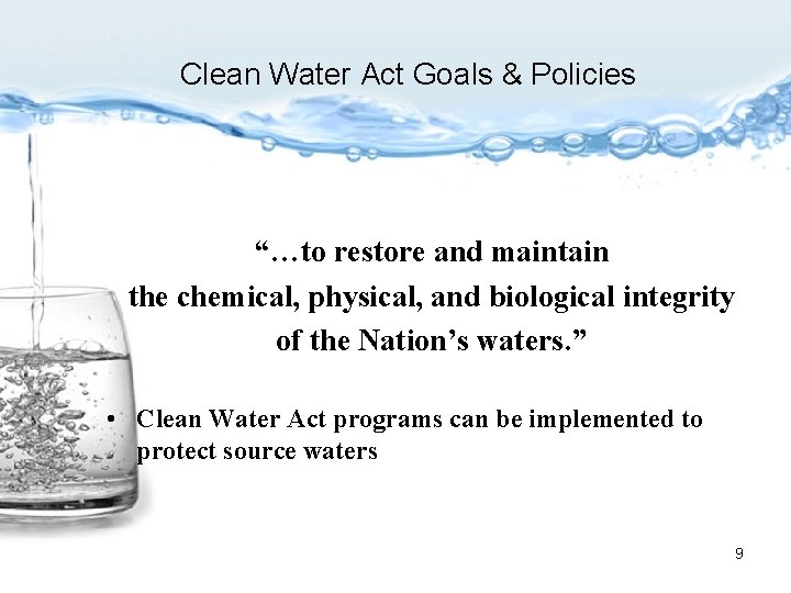 Clean Water Act Goals & Policies “…to restore and maintain the chemical, physical, and