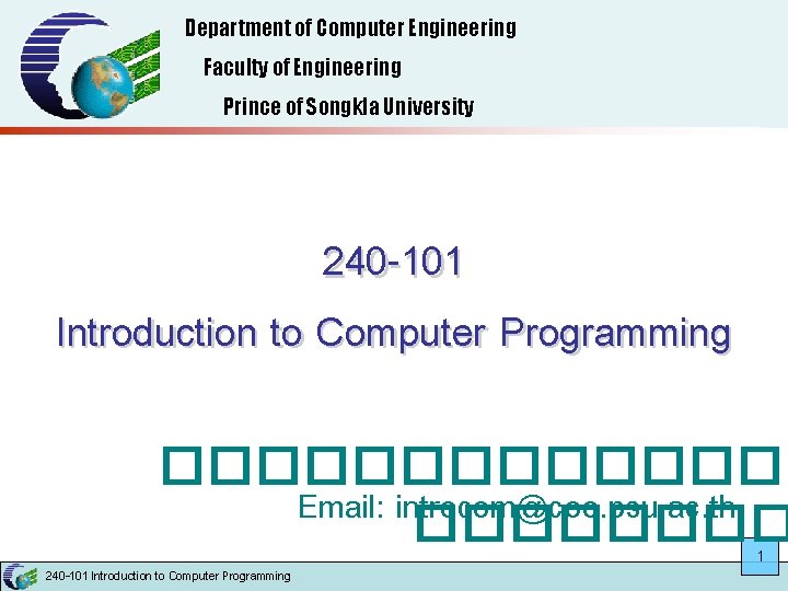 Department of Computer Engineering Faculty of Engineering Prince of Songkla University 240 -101 Introduction