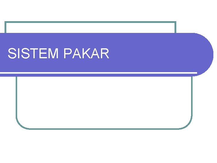 SISTEM PAKAR 