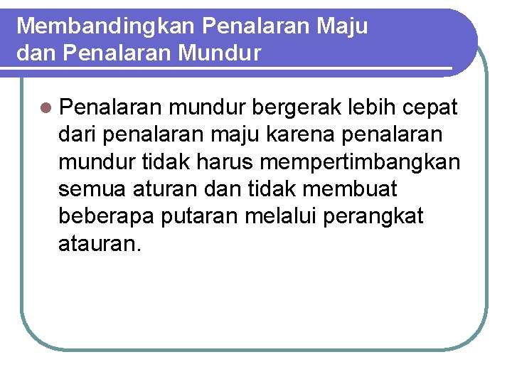 Membandingkan Penalaran Maju dan Penalaran Mundur l Penalaran mundur bergerak lebih cepat dari penalaran