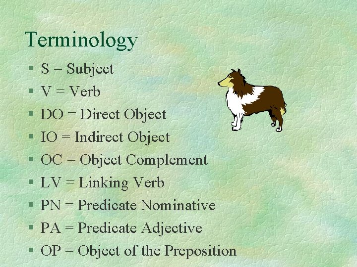 Terminology § § § § § S = Subject V = Verb DO =
