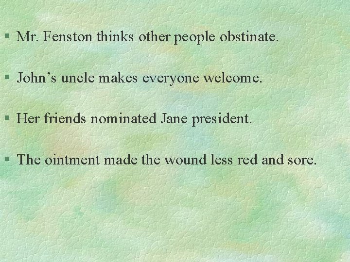 § Mr. Fenston thinks other people obstinate. § John’s uncle makes everyone welcome. §
