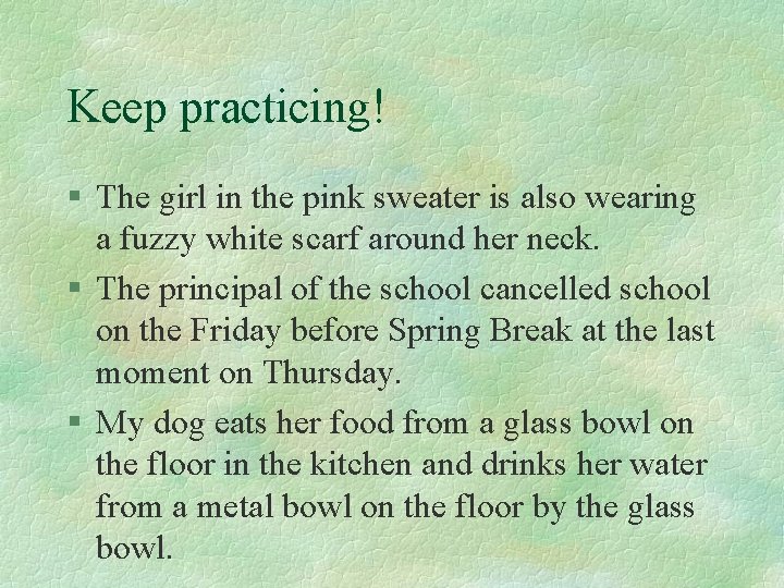 Keep practicing! § The girl in the pink sweater is also wearing a fuzzy