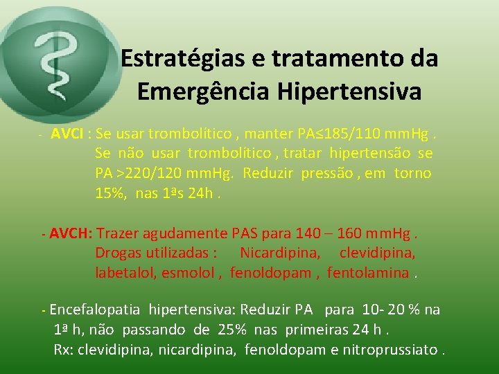 Estratégias e tratamento da Emergência Hipertensiva - AVCI : Se usar trombolítico , manter