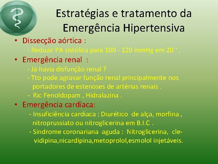 Estratégias e tratamento da Emergência Hipertensiva • Dissecção aórtica : - Reduzir PA sistólica