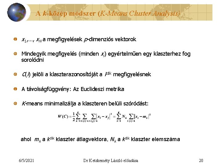 A k-közép módszer (K-Means Cluster Analysis) ( x 1, …, x. N a megfigyelések