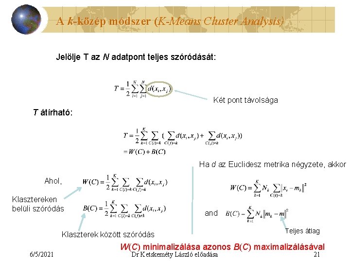 A k-közép módszer (K-Means Cluster Analysis) ( Jelölje T az N adatpont teljes szóródását: