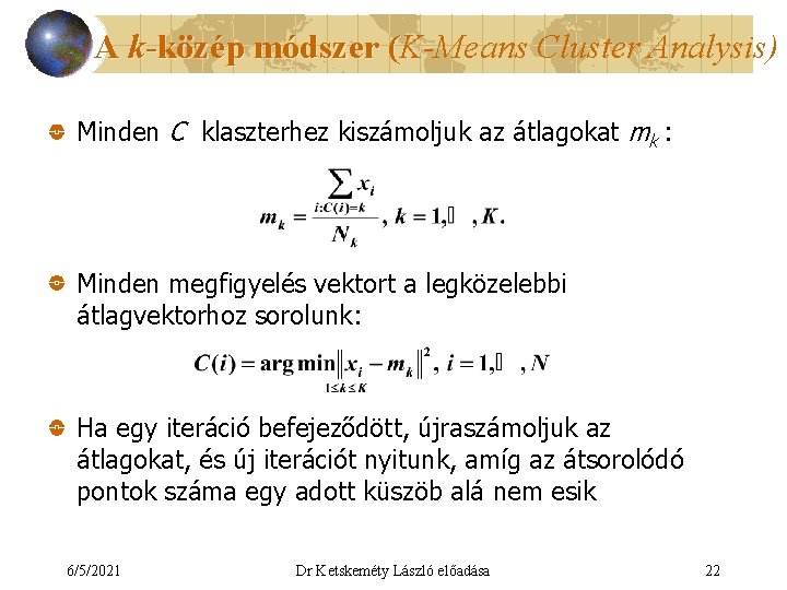 A k-közép módszer (K-Means Cluster Analysis) ( Minden C klaszterhez kiszámoljuk az átlagokat mk