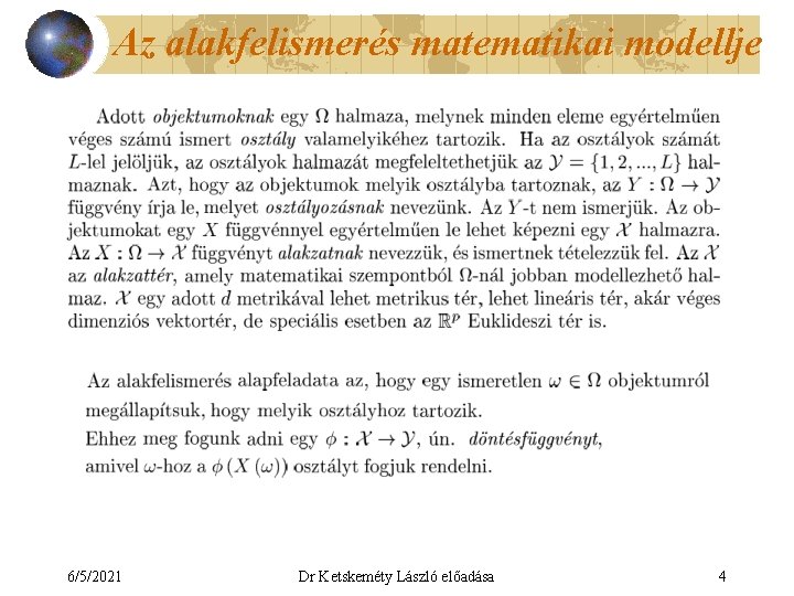 Az alakfelismerés matematikai modellje 6/5/2021 Dr Ketskeméty László előadása 4 