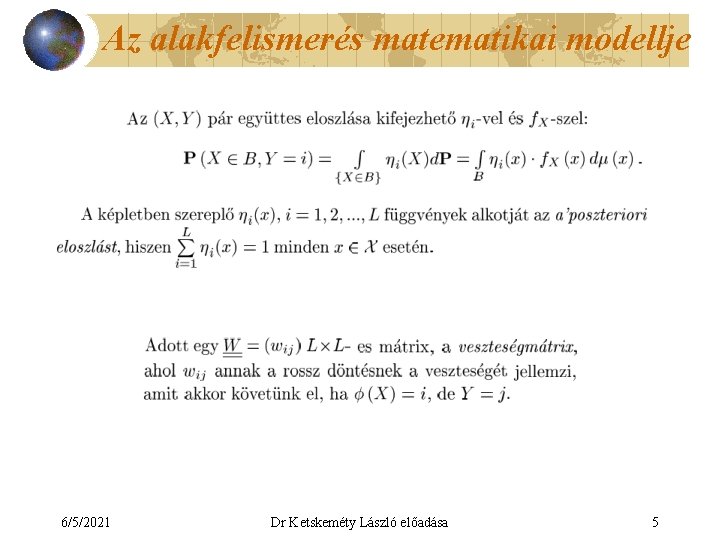 Az alakfelismerés matematikai modellje 6/5/2021 Dr Ketskeméty László előadása 5 