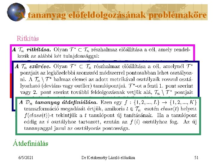 A tananyag előfeldolgozásának problémaköre Ritkítás Tömörítés Szűrés Átdefiniálás 6/5/2021 Dr Ketskeméty László előadása 51