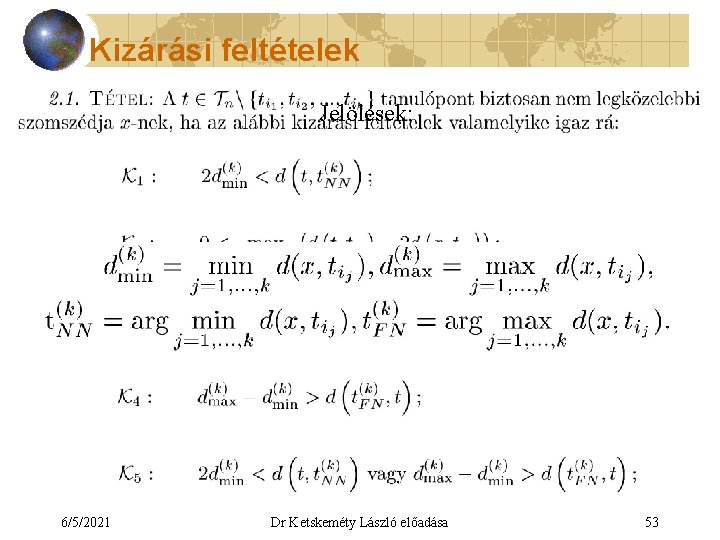 Kizárási feltételek Jelölések: 6/5/2021 Dr Ketskeméty László előadása 53 