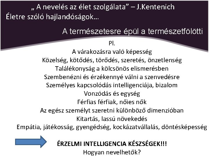 „ A nevelés az élet szolgálata” – J. Kentenich Életre szóló hajlandóságok… A természetesre