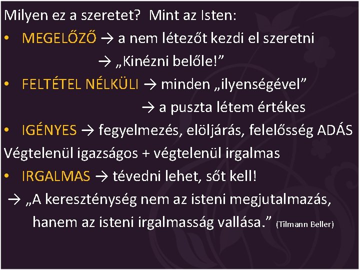 Milyen ez a szeretet? Mint az Isten: • MEGELŐZŐ → a nem létezőt kezdi