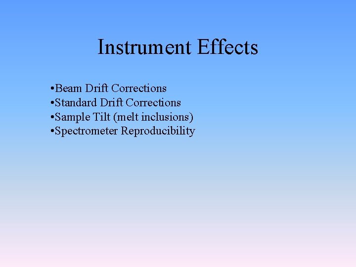 Instrument Effects • Beam Drift Corrections • Standard Drift Corrections • Sample Tilt (melt