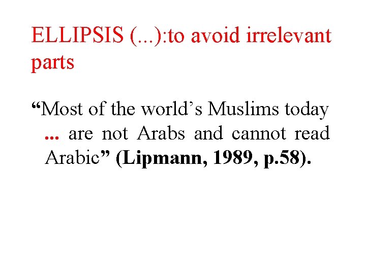 ELLIPSIS (. . . ): to avoid irrelevant parts “Most of the world’s Muslims