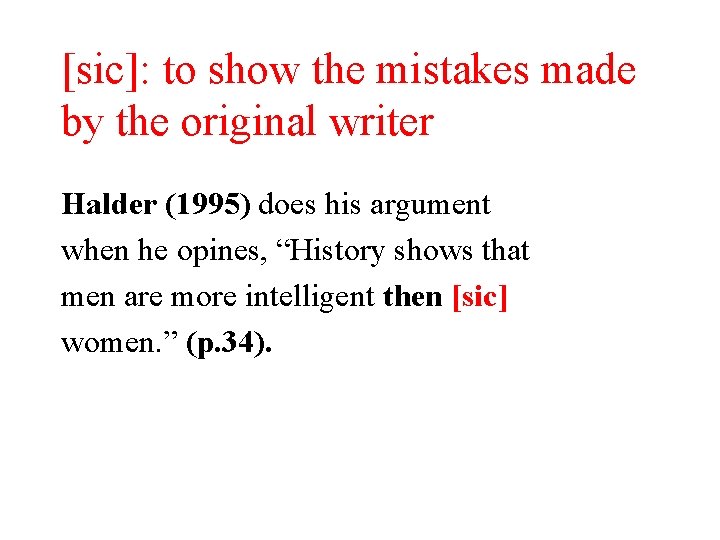 [sic]: to show the mistakes made by the original writer Halder (1995) does his