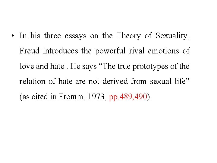  • In his three essays on the Theory of Sexuality, Freud introduces the