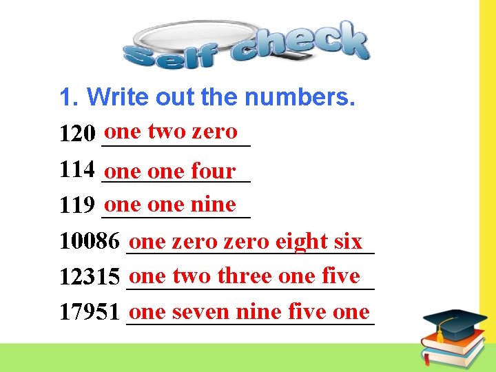 1. Write out the numbers. one two zero 120 ______ 114 ______ one four